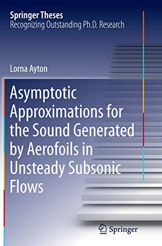 Asymptotic Approximations for the Sound Generated by Aerofoils in Unsteady Subsonic Flows (Springer Theses)
