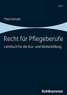 Recht für Pflegeberufe: Lehrbuch für die Aus- und Weiterbildung