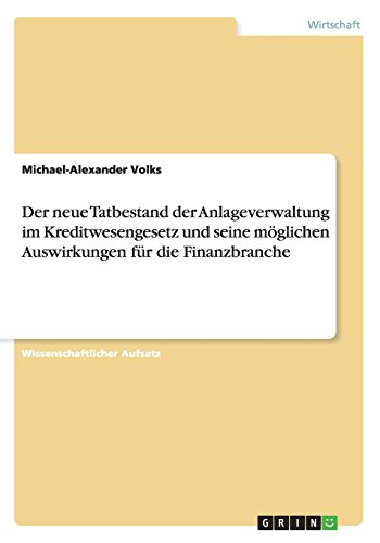 Der neue Tatbestand der Anlageverwaltung im Kreditwesengesetz und seine möglichen Auswirkungen für die Finanzbranche