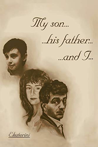My son . . . his father . . . and I . . .