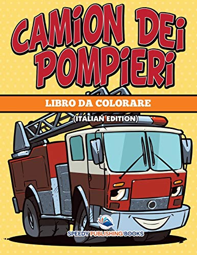 Camion Dei Pompieri: Libro Da Colorare: Libro Da Colorare (Italian Edition)