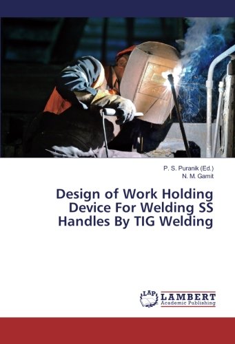 Design of Work Holding Device For Welding SS Handles By TIG Welding