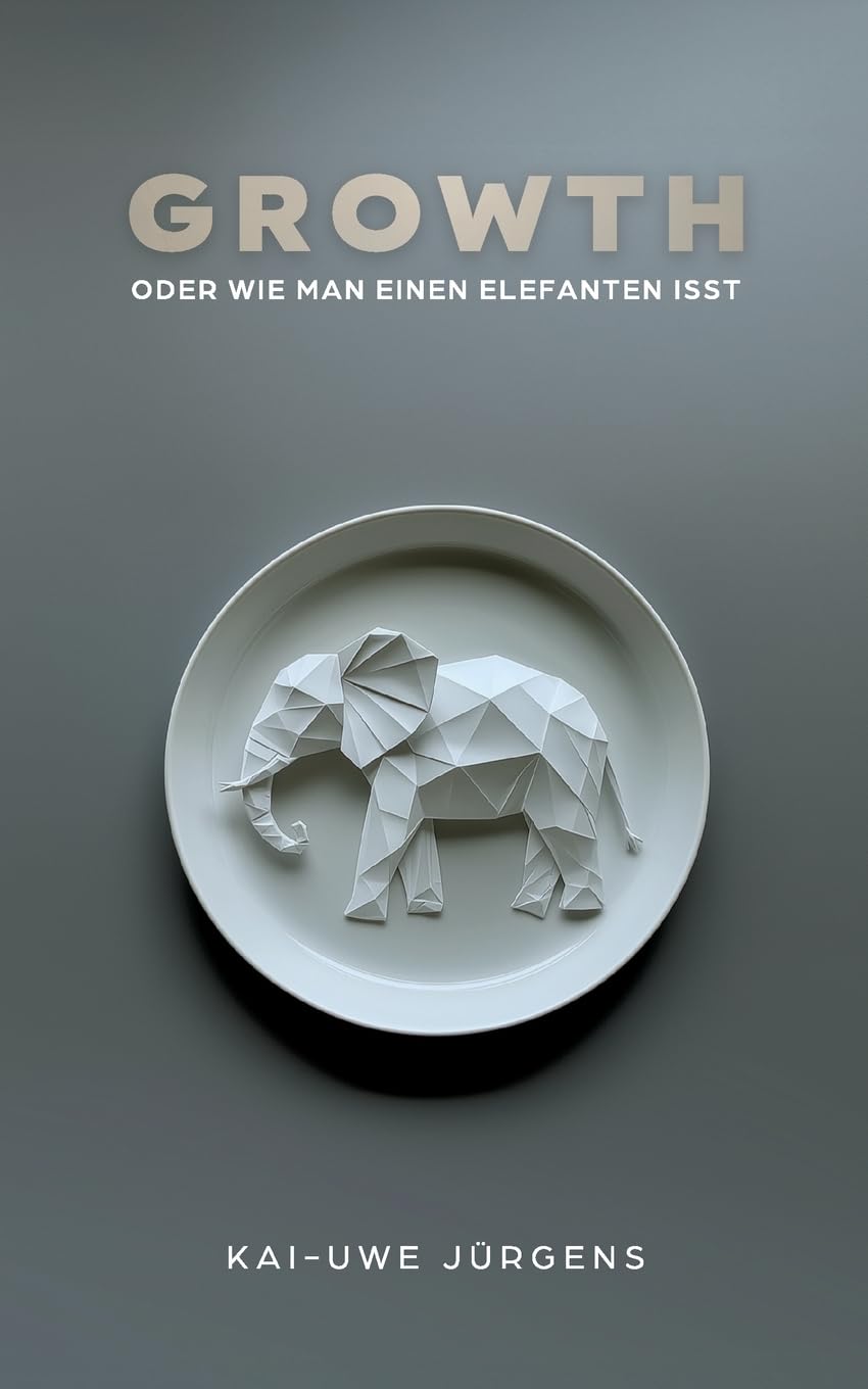Growth: oder wie man einen Elefanten isst