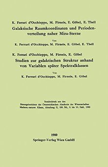 Galaktische Raumkoordinaten und Periodenverteilung naher Mira-Sterne. Studien zur galaktischen Struktur anhand von Variablen später Spektralklassen ... Österreichischen Akademie der Wissenschaften)