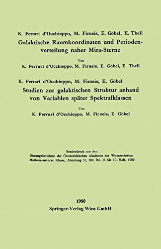 Galaktische Raumkoordinaten und Periodenverteilung naher Mira-Sterne. Studien zur galaktischen Struktur anhand von Variablen später Spektralklassen ... Österreichischen Akademie der Wissenschaften)