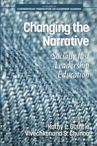 Changing the Narrative: Socially Just Leadership Education (Contemporary Perspectives on Leadership Learning)