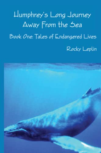 Humphrey's Long Journey Away From the Sea, Book One: Tales of Endangered Lives: A rhymed verse novel
