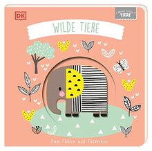 Meine ersten Tiere. Wilde Tiere: Zum Fühlen und Entdecken. Mit Guckloch im Cover und Tierformen zum Berühren, Begreifen und Staunen für Babys ab 6 Monaten