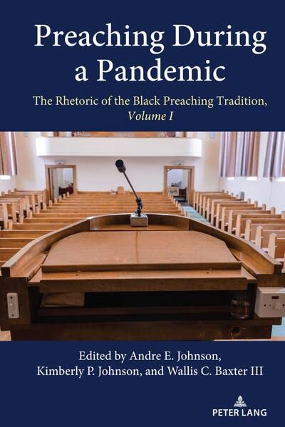 Preaching During a Pandemic: The Rhetoric of the Black Preaching Tradition, Volume I (Studies in Communication, Culture, Race, and Religion, Band 1)