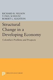 Structural Change in a Developing Economy: Colombia's Problems and Prospects (Princeton Legacy Library)