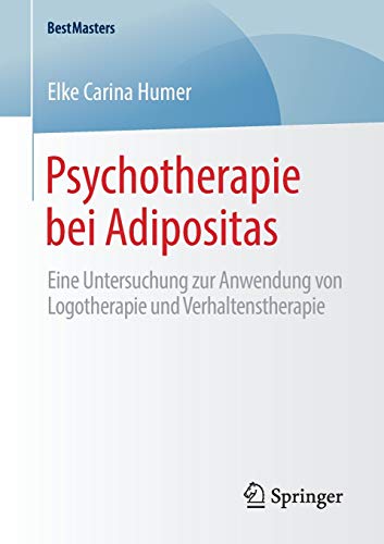 Psychotherapie bei Adipositas: Eine Untersuchung zur Anwendung von Logotherapie und Verhaltenstherapie (BestMasters)
