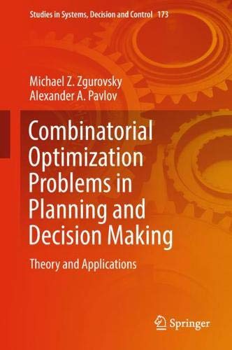 Combinatorial Optimization Problems in Planning and Decision Making: Theory and Applications (Studies in Systems, Decision and Control, Band 173)