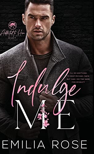 Indulge Me (Addicted to Him, Band 2)
