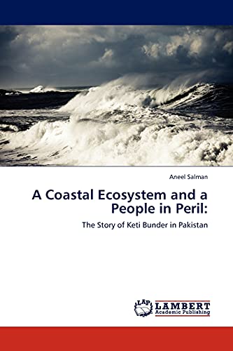 A Coastal Ecosystem and a People in Peril:: The Story of Keti Bunder in Pakistan