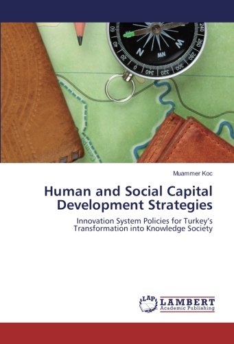 Human and Social Capital Development Strategies: Innovation System Policies for Turkey’s Transformation into Knowledge Society