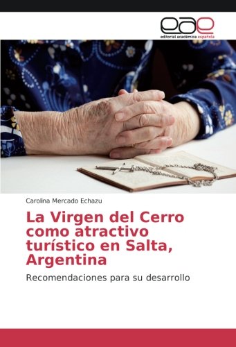 La Virgen del Cerro como atractivo turístico en Salta, Argentina: Recomendaciones para su desarrollo