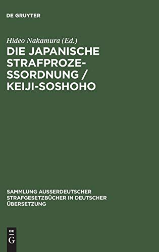 Die japanische Strafprozeßordnung / Keiji-Soshoho: vom 10. Juli 1948 (Sammlung außerdeutscher Strafgesetzbücher in deutscher Übersetzung, 91, Band 91)