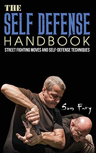 Sam Fury The Self-Defense Handbook, The Best Street Fighting Moves And Self-Defense Techniques