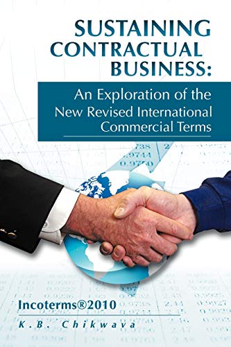 Sustaining Contractual Business: An Exploration of the New Revised International Commercial Terms: Incoterms®2010