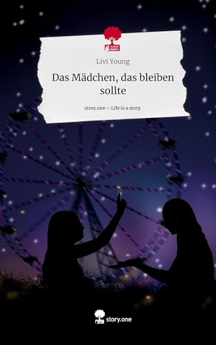 Das Mädchen, das bleiben sollte. Life is a Story - story.one