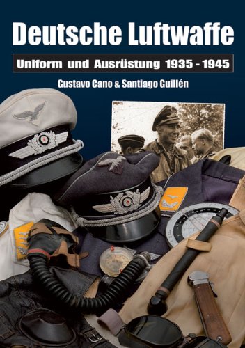 Gustavo Cano Deutsche Luftwaffe, Uniformen Und Ausrüstung 1935 - 1945