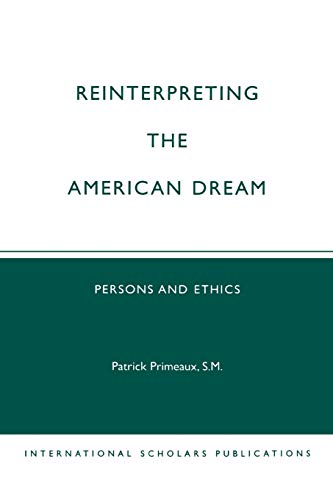 Reinterpreting the American Dream: Persons and Ethics