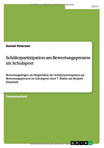 Schülerpartizipation am Bewertungsprozess im Schulsport: Bewertungsbögen als Möglichkeit der Schülerpartizipation am Bewertungsprozess im Schulsport einer 7. Klasse am Beispiel Jumpstyle