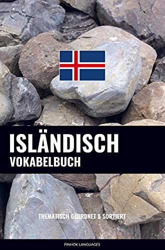 Isländisch Vokabelbuch: Thematisch Gruppiert & Sortiert