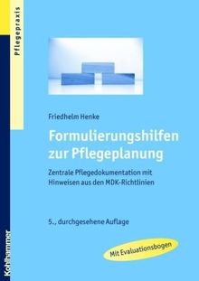 Formulierungshilfen zur Pflegeplanung: Zentrale Pflegedokumentation mit Hinweisen aus den MDK-Richtlinien. Mit Evalutionsbogen