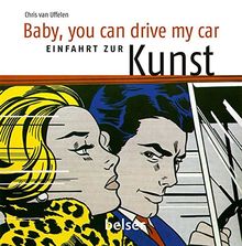 Baby you can drive my car: Automobile Kunst