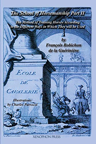 François Robichon de La Guérinière Ecole De Cavalerie, Part Ii (School Of Horsemanship) By De La Gueriniere