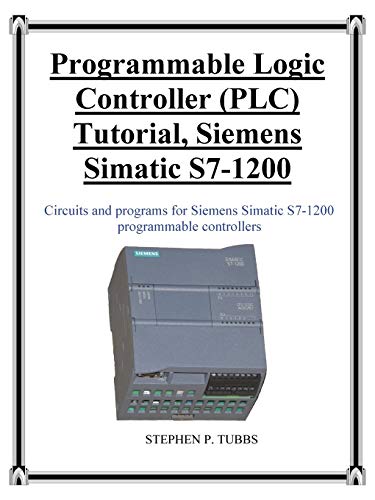Tubbs, Stephen Philip Programmable Logic Controller (Plc) Tutorial, Siemens Simatic S7-1200