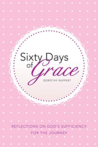 Sixty Days of Grace: Reflections On God'S Sufficiency For The Journey