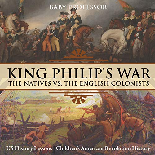 King Philip's War: The Natives vs. The English Colonists - US History Lessons Children's American Revolution History
