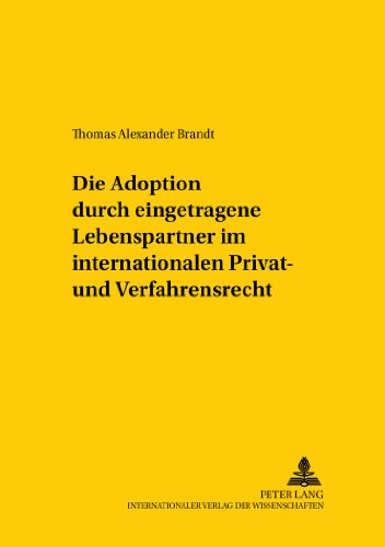 Die Adoption durch eingetragene Lebenspartner im internationalen Privat- und Verfahrensrecht (Studien zum vergleichenden und internationalen Recht / Comparative and International Law Studies)
