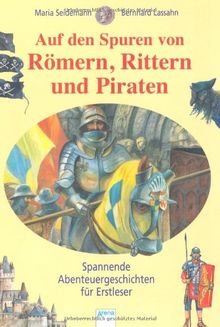 Auf den Spuren von Römern, Rittern und Piraten: Spannende Abenteuergeschichten für Erstleser