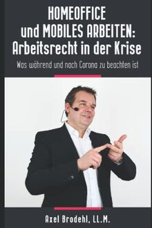 HOMEOFFICE und MOBILES ARBEITEN: Arbeitsrecht in der Krise