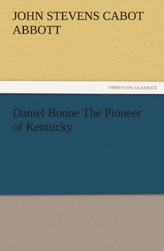 Daniel Boone The Pioneer of Kentucky (TREDITION CLASSICS)