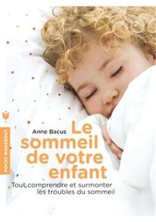 Le sommeil de votre enfant : tout comprendre et surmonter les troubles du sommeil