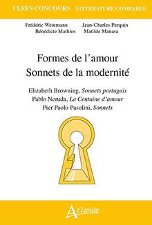 Formes de l'amour, sonnets de la modernité : Elizabeth Browning, Sonnets portugais ; Pablo Neruda, La centaine d'amour ; Pier Paolo Pasolini, Sonnets