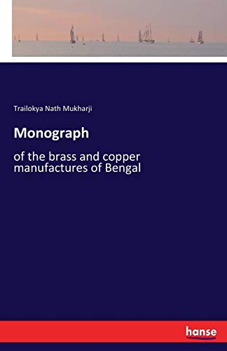 Monograph: of the brass and copper manufactures of Bengal
