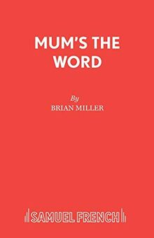 Mum's the Word: A Play (Acting Edition S.)