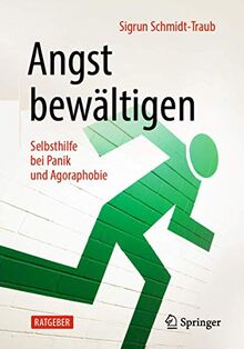 Angst bewältigen: Selbsthilfe bei Panik und Agoraphobie