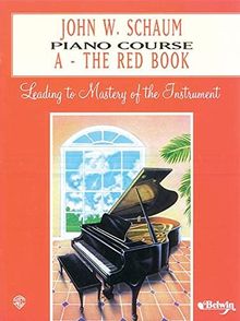 John W. Schaum Piano Course, A: The Red Book: Leading to Mastery of the Instrument