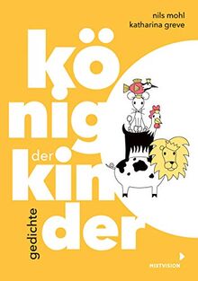 König der Kinder: Gedichte (Lyrik Nils Mohl)