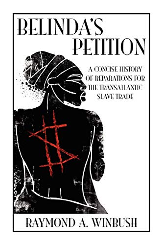 Belinda's Petition: A Concise History of Reparations For The TransAtlantic Slave Trade