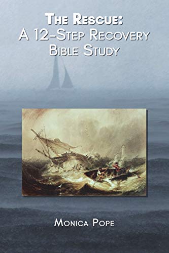 The Rescue: A 12-Step Recovery Bible Study