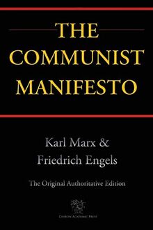 The Communist Manifesto (Chiron Academic Press - The Original Authoritative Edition)