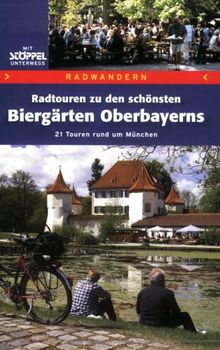 Biergarten-Radelbuch Oberbayern. Radwandern. Mit vielen Tipps und Infos für mehr Radelspaß