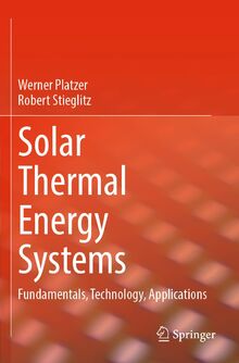 Solar Thermal Energy Systems: Fundamentals, Technology, Applications